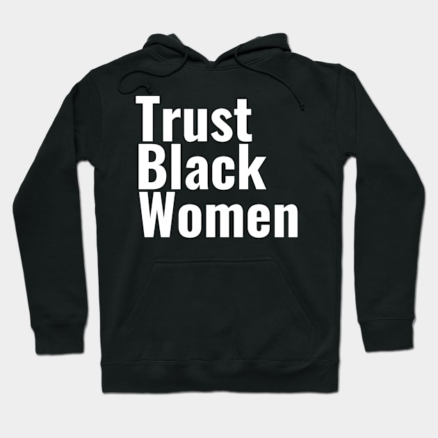 Trust Black Women Hoodie by TheBlendedRack